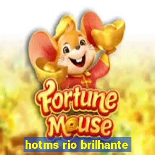 hotms rio brilhante